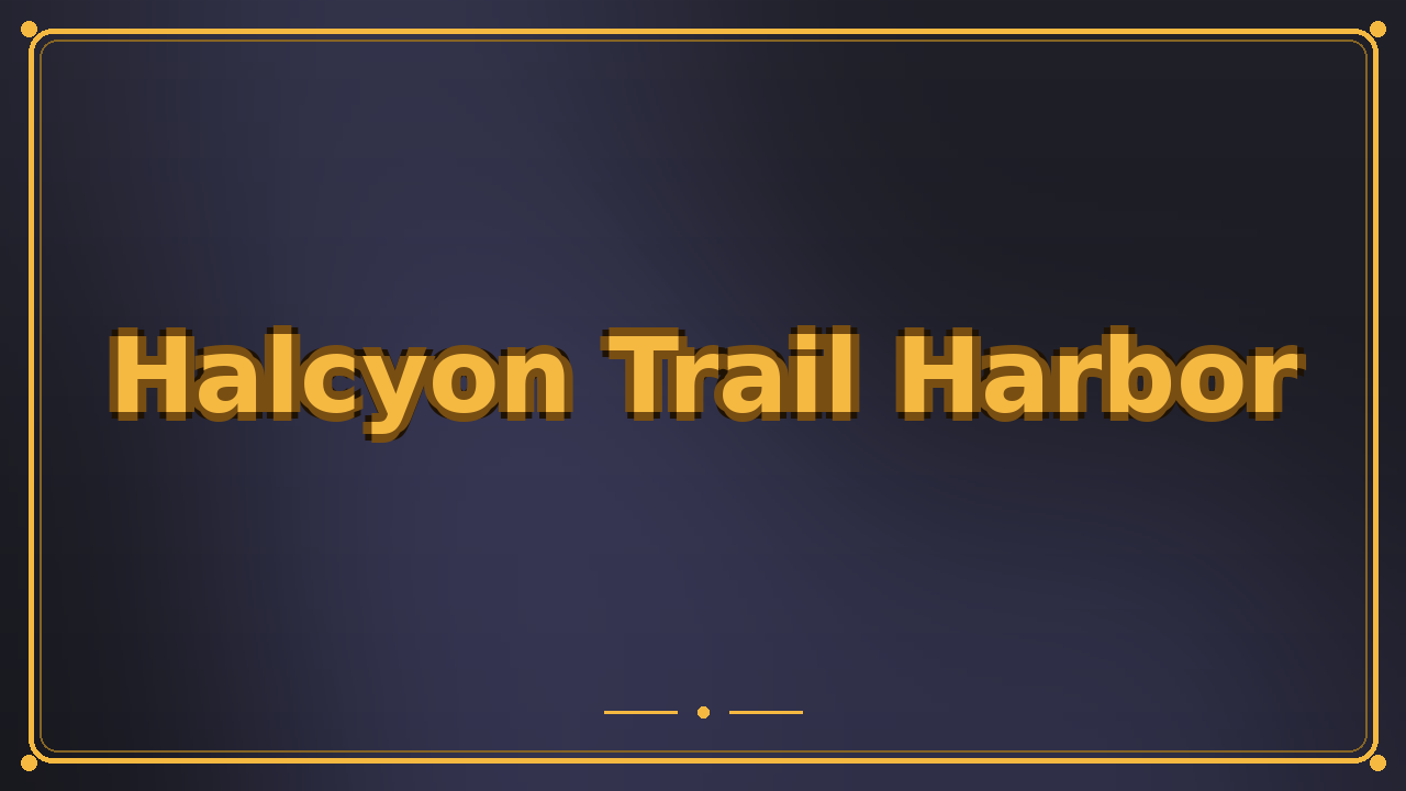 Halcyon Trail Harbor