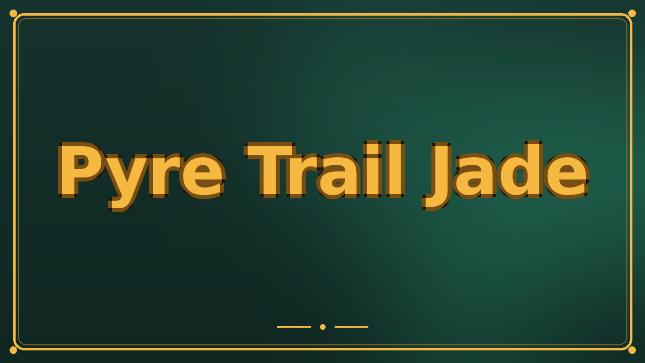 Pyre Trail Jade
