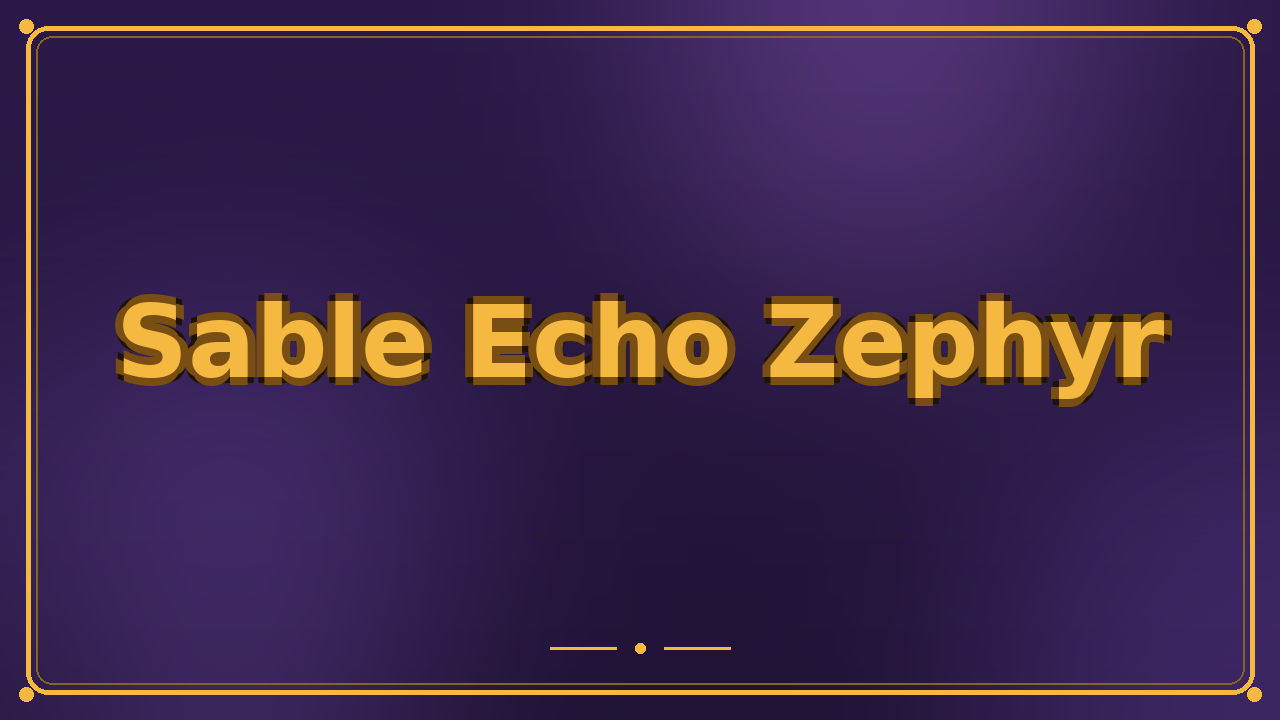 Sable Echo Zephyr
