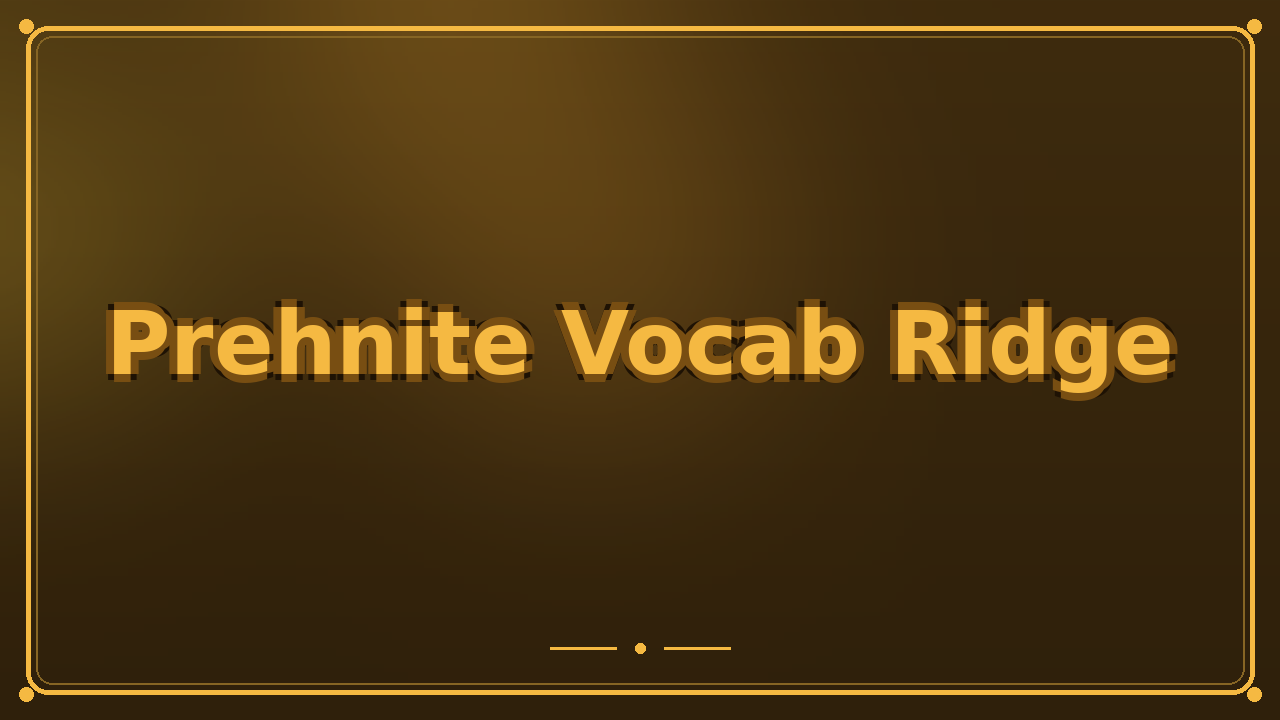 Prehnite Vocab Ridge