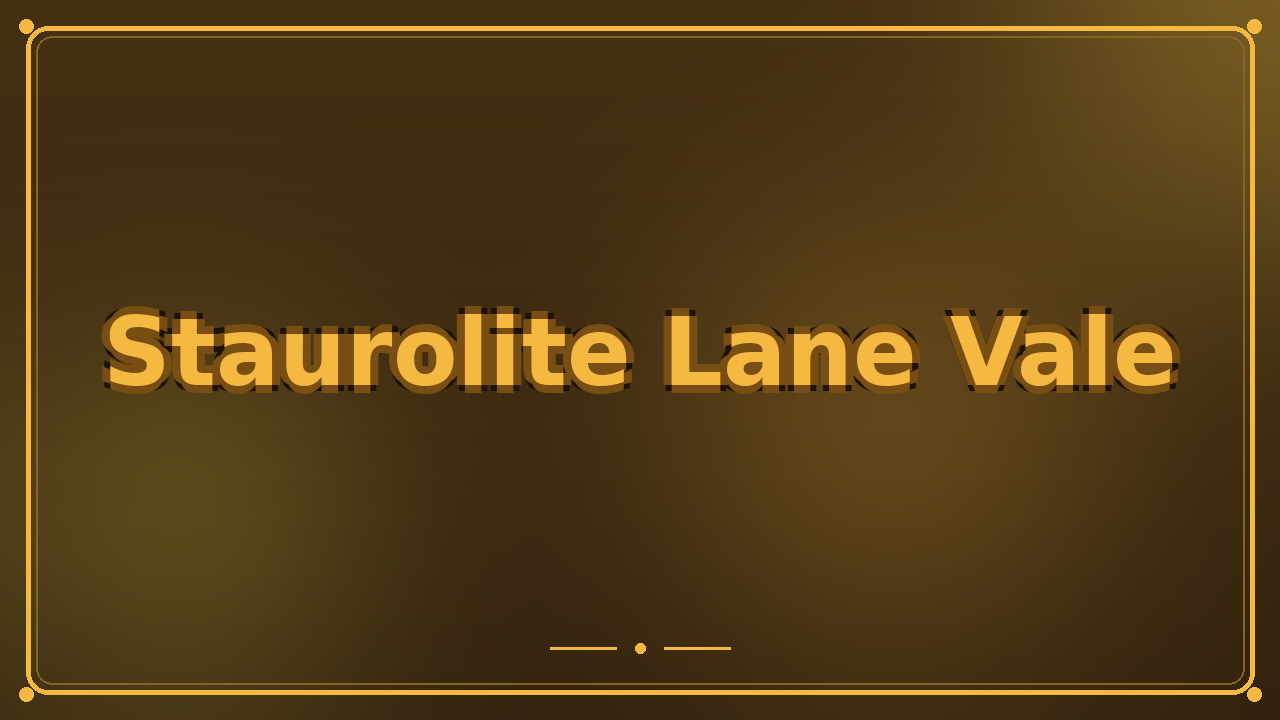 Staurolite Lane Vale