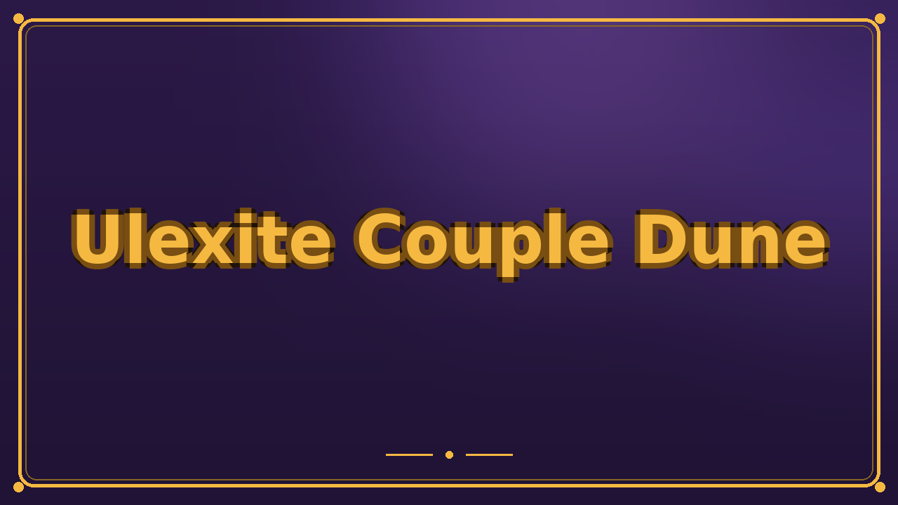 Ulexite Couple Dune