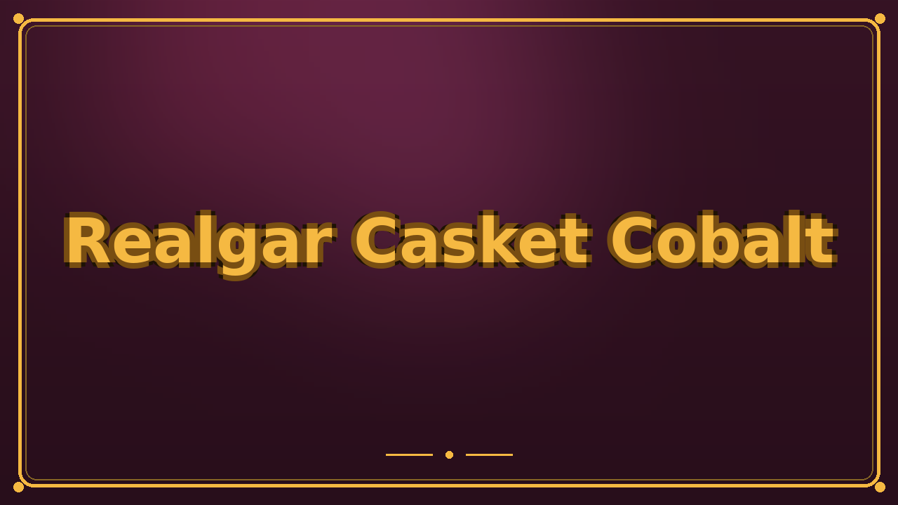 Realgar Casket Cobalt