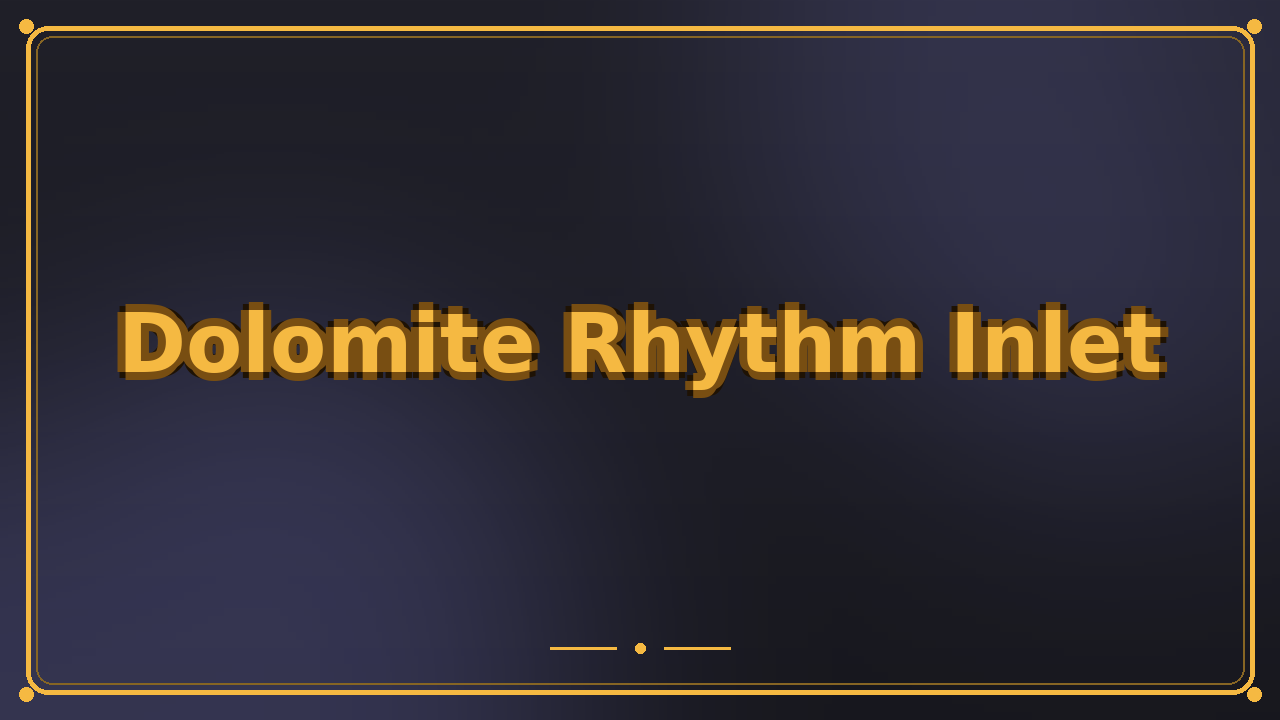 Dolomite Rhythm Inlet