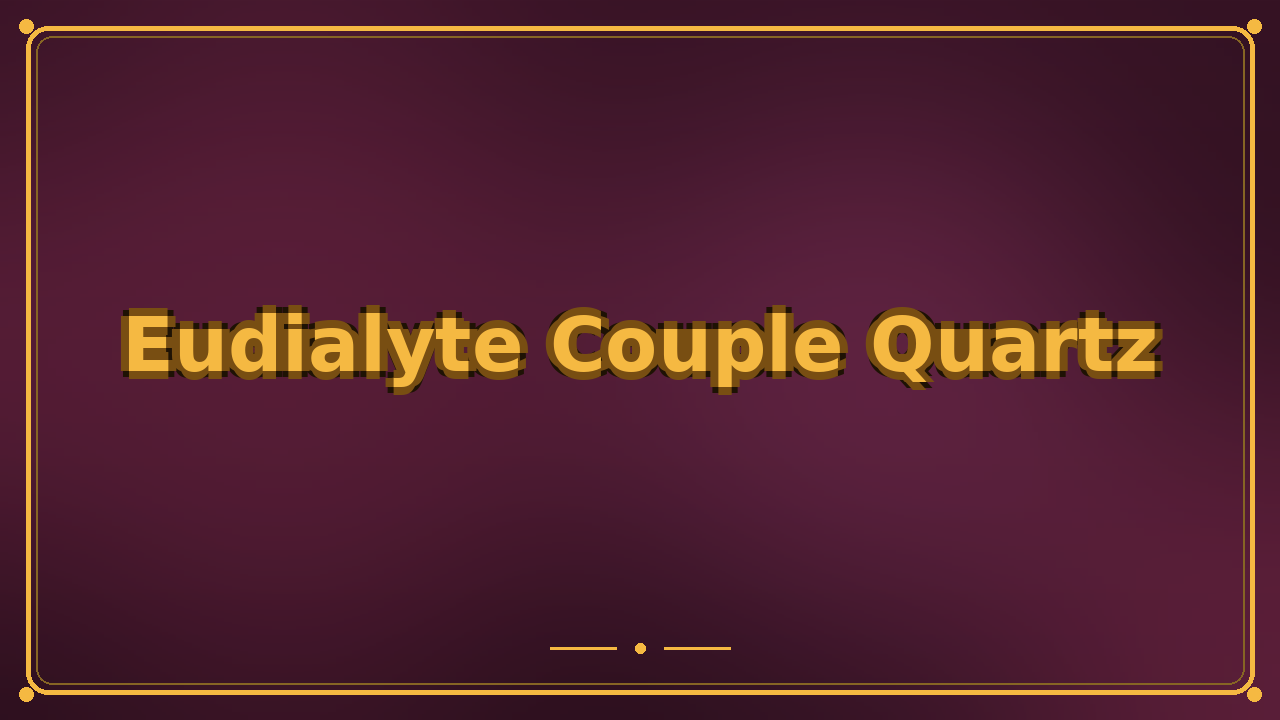 Eudialyte Couple Quartz