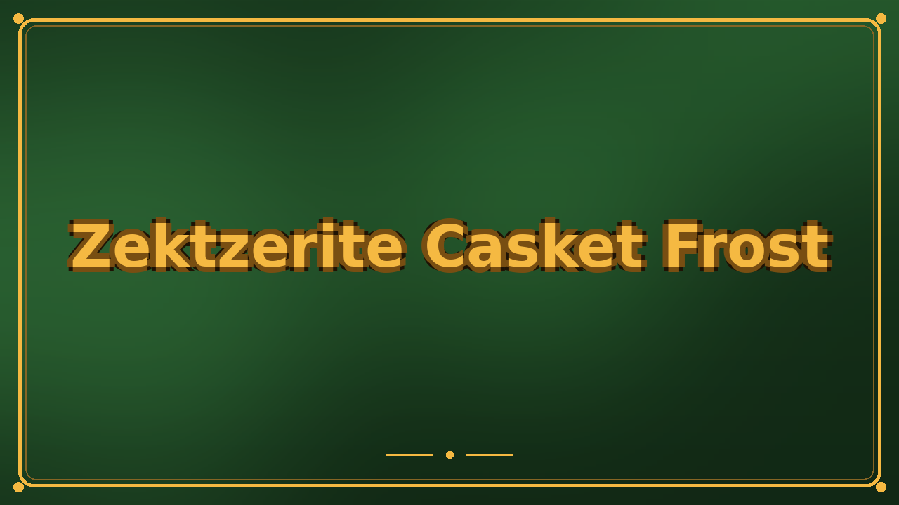 Zektzerite Casket Frost