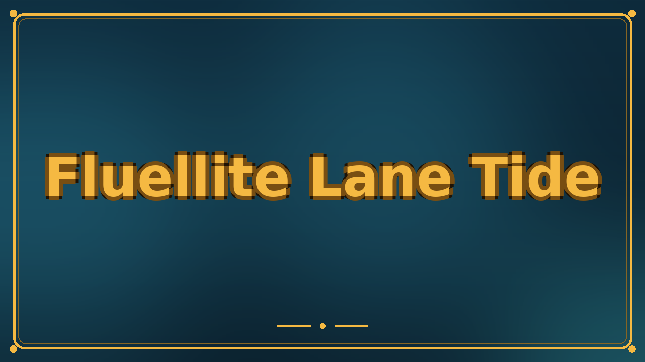 Fluellite Lane Tide