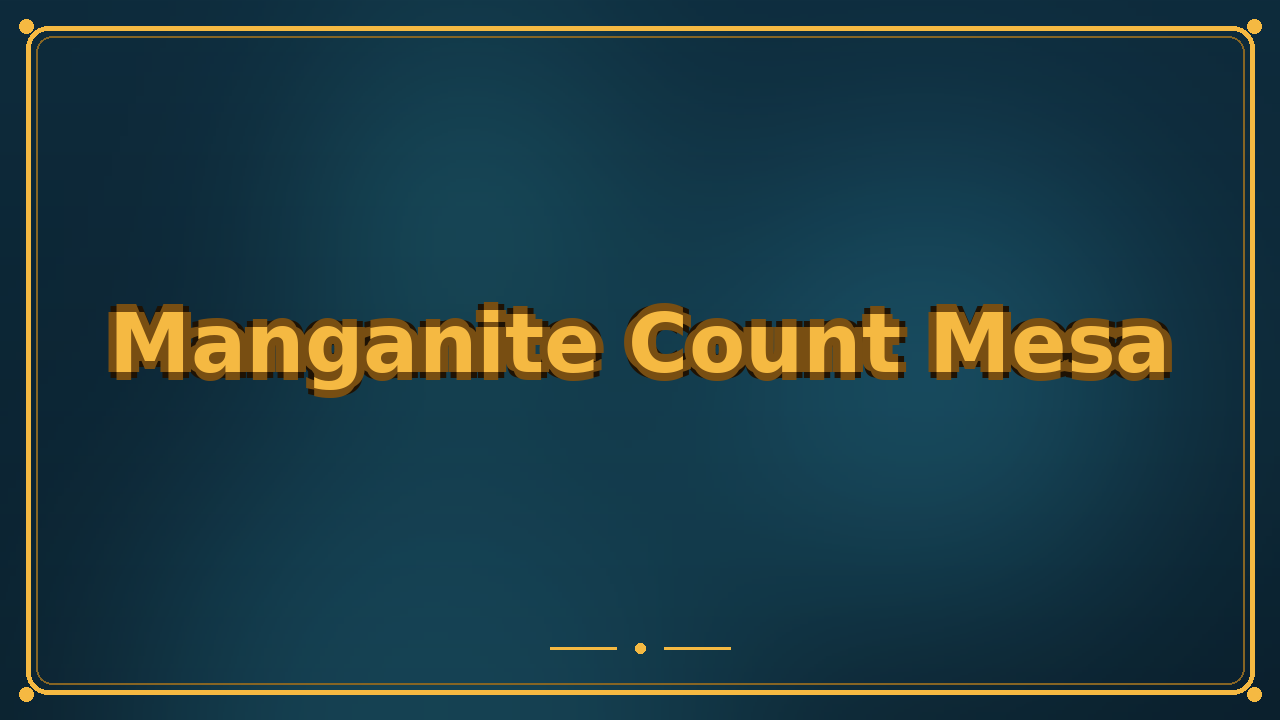 Manganite Count Mesa