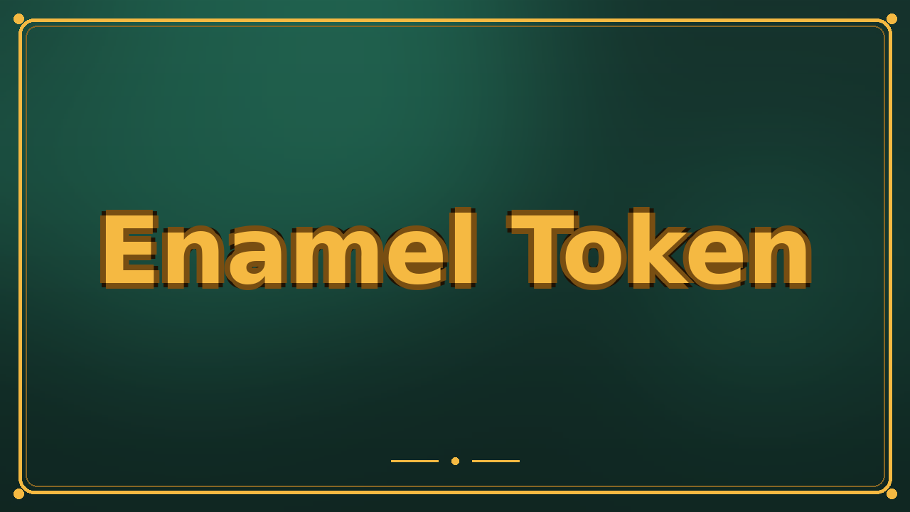 Enamel Token