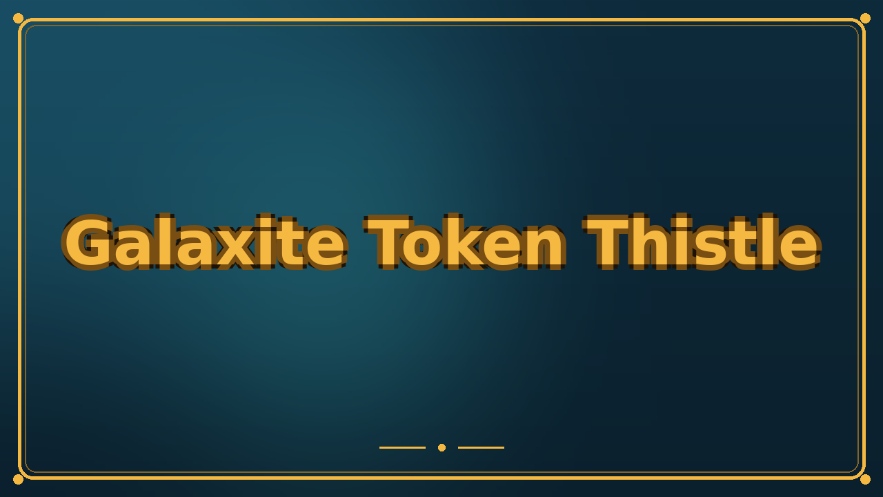 Galaxite Token Thistle