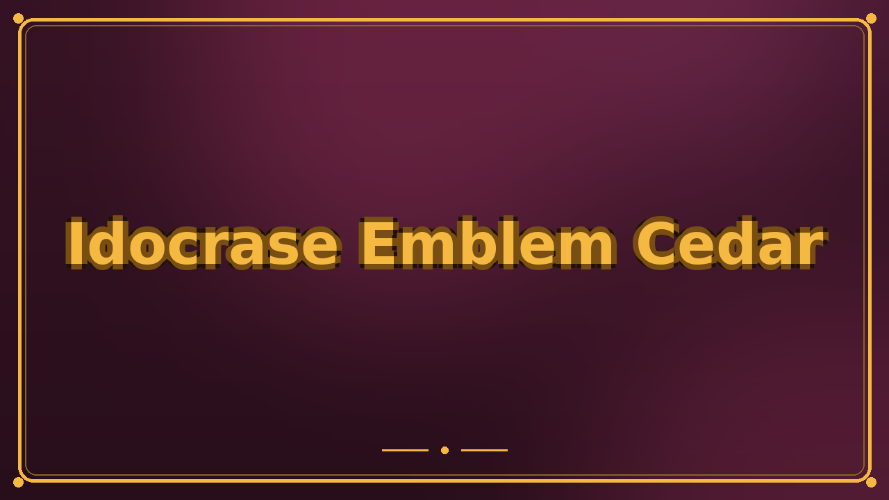 Idocrase Emblem Cedar