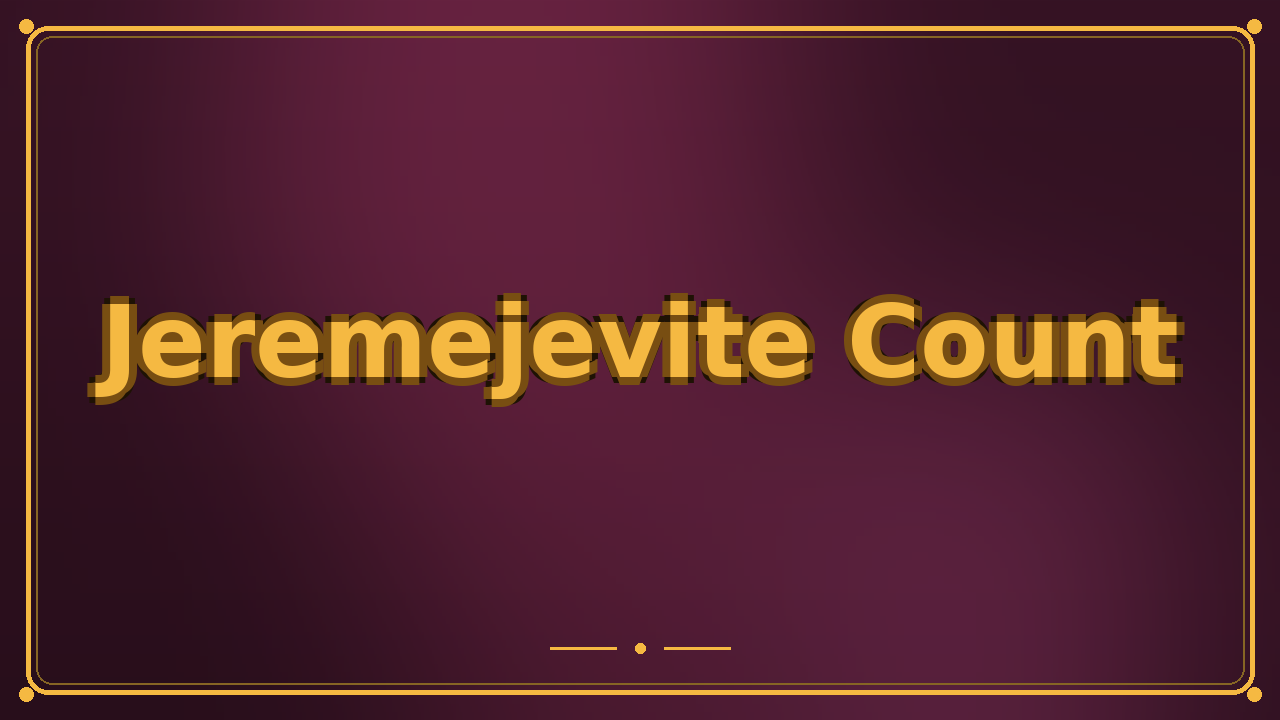 Jeremejevite Count