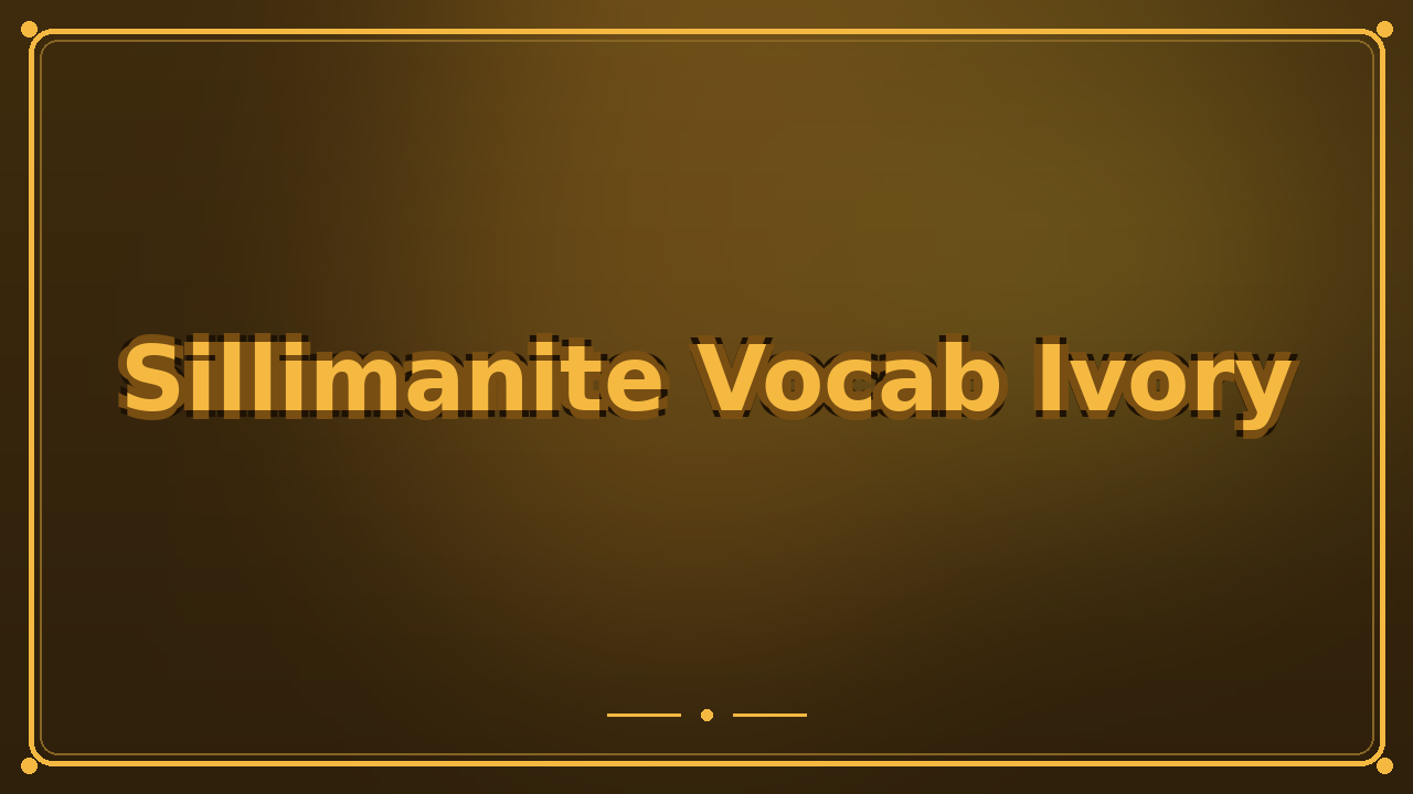 Sillimanite Vocab Ivory