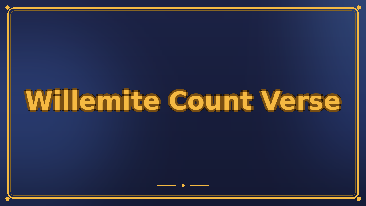 Willemite Count Verse