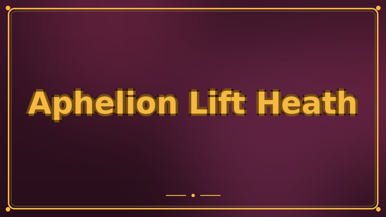 Aphelion Lift Heath