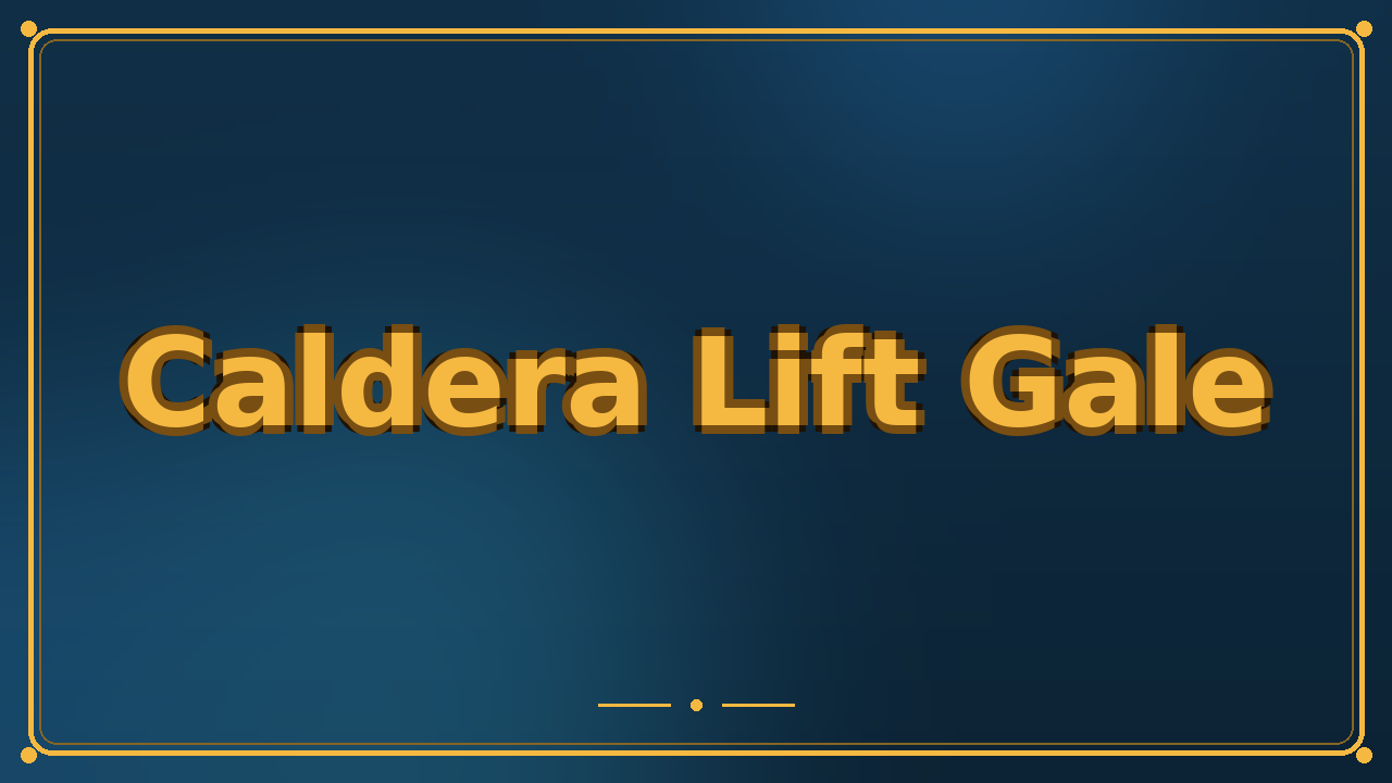 Caldera Lift Gale
