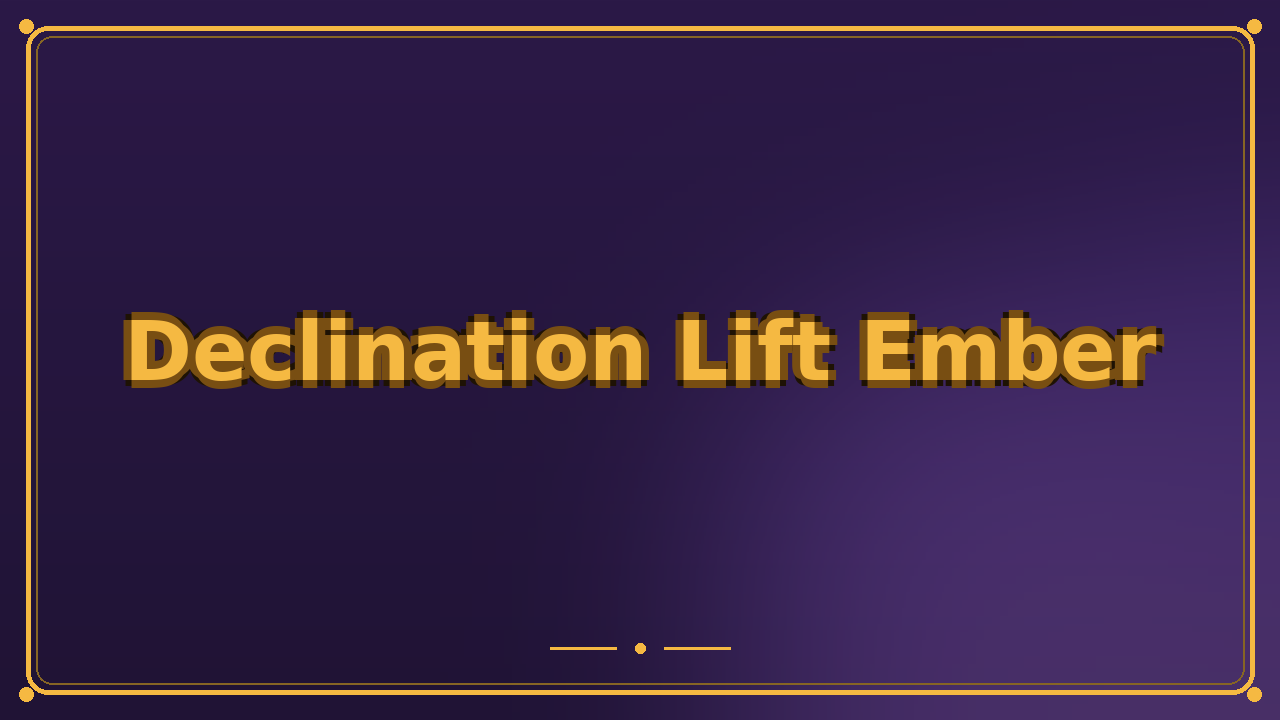 Declination Lift Ember