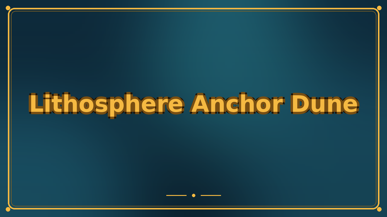 Lithosphere Anchor Dune