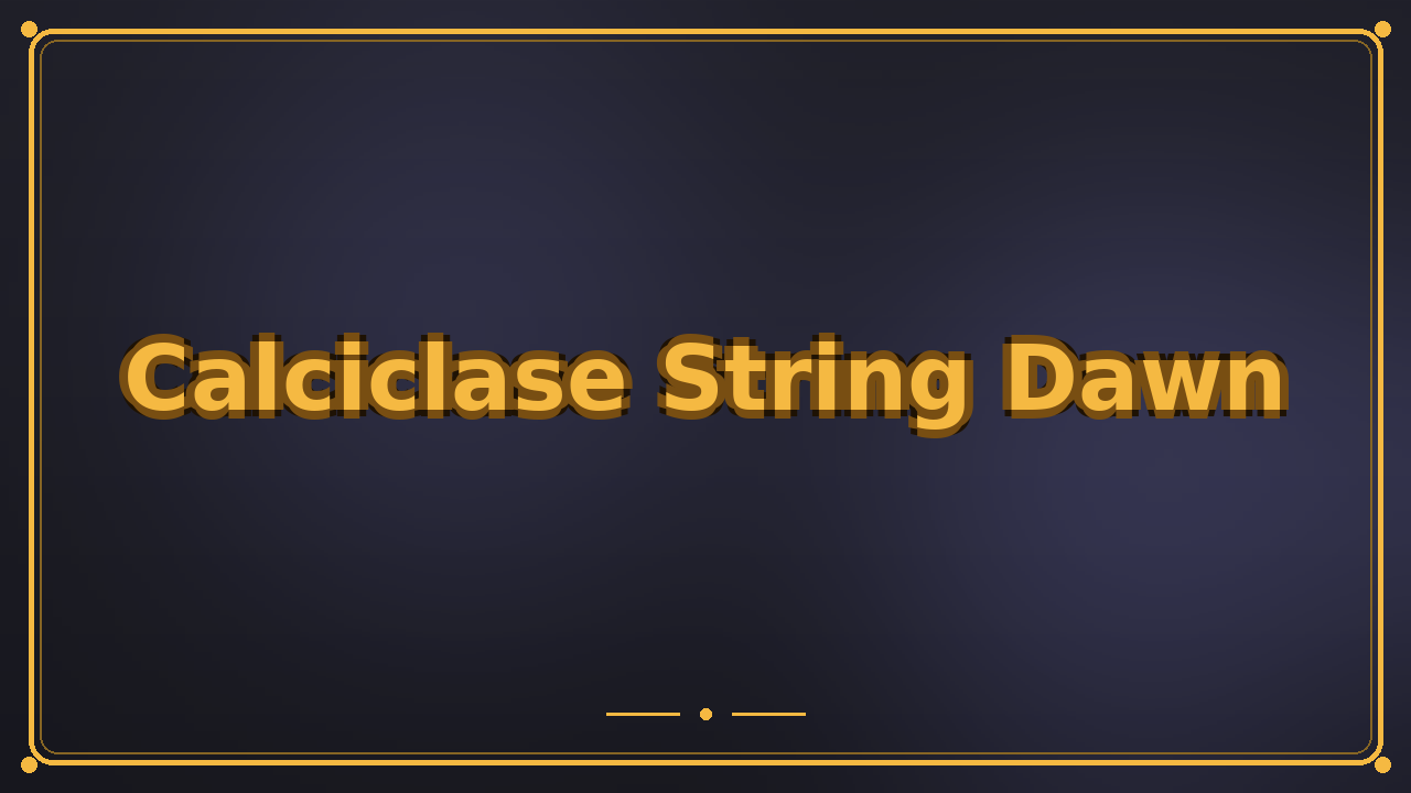 Calciclase String Dawn