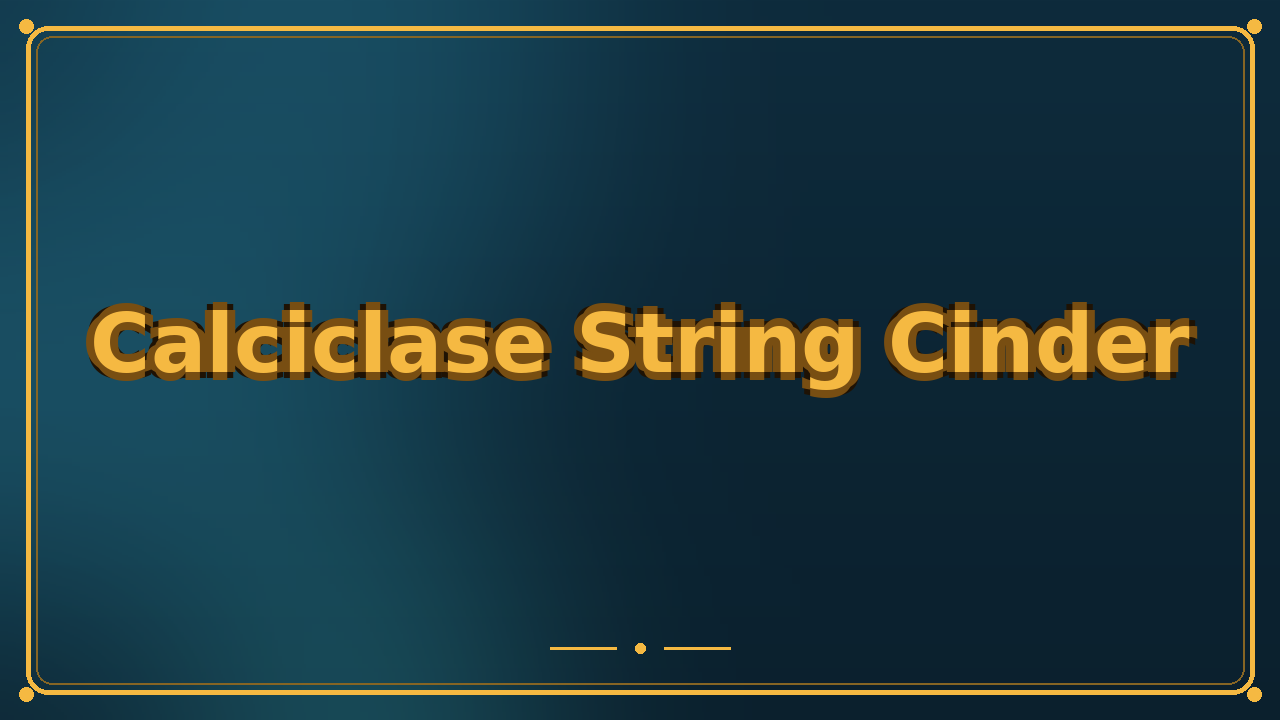 Calciclase String Cinder