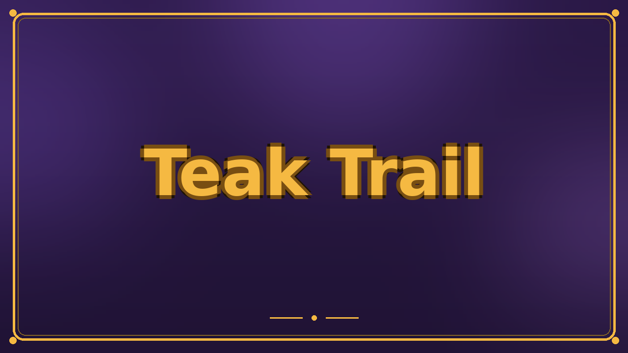 Teak Trail