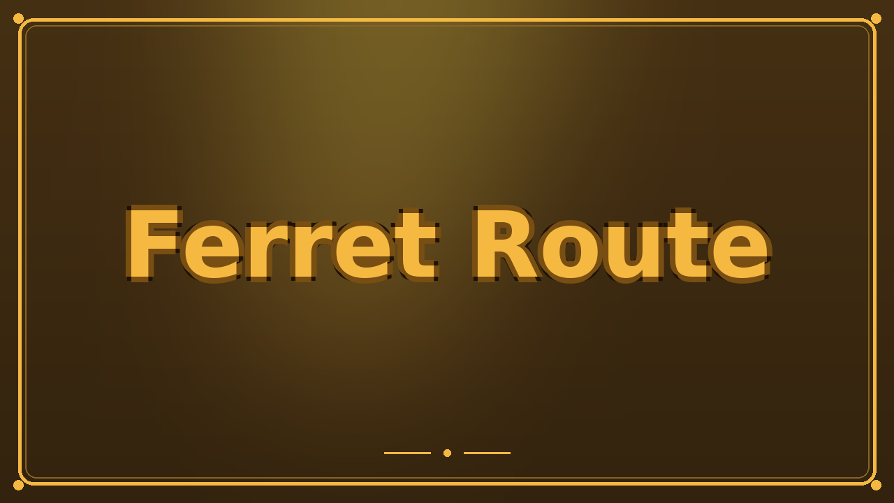Ferret Route