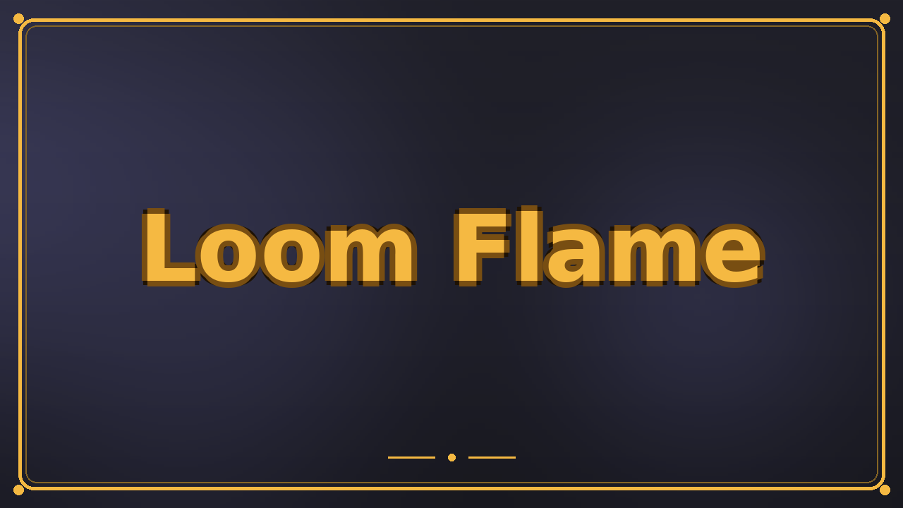 Loom Flame