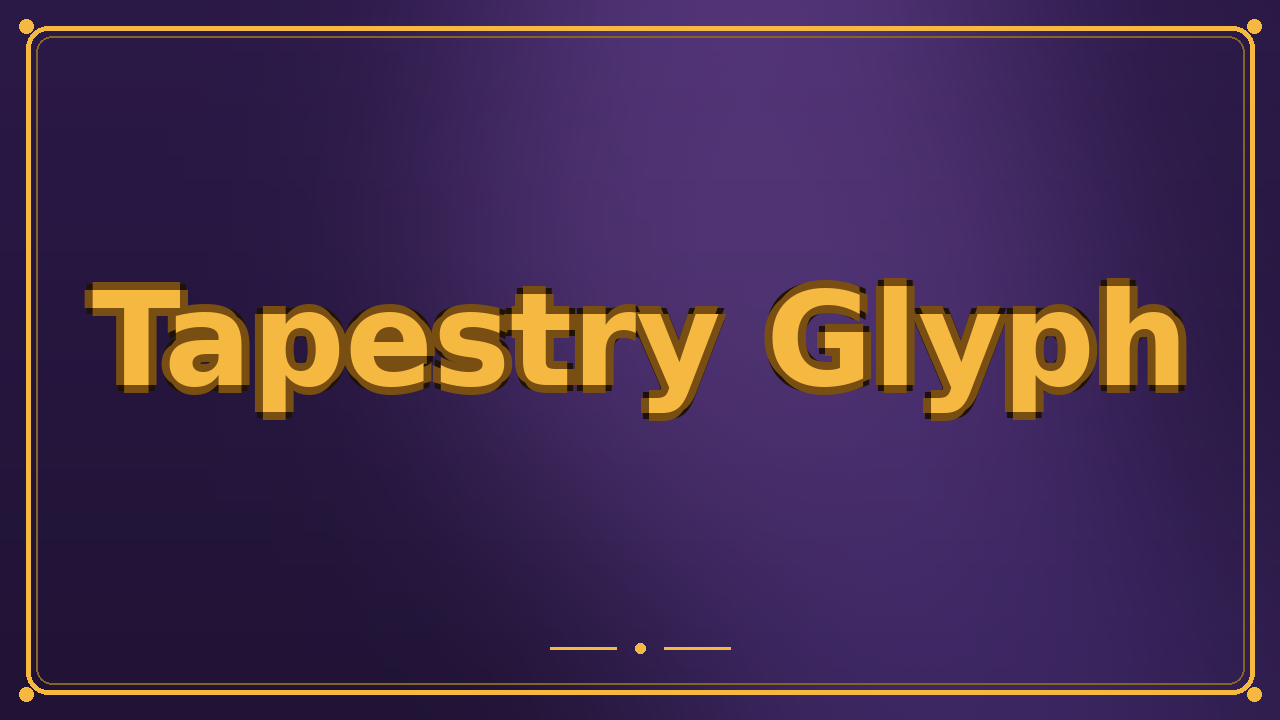 Tapestry Glyph