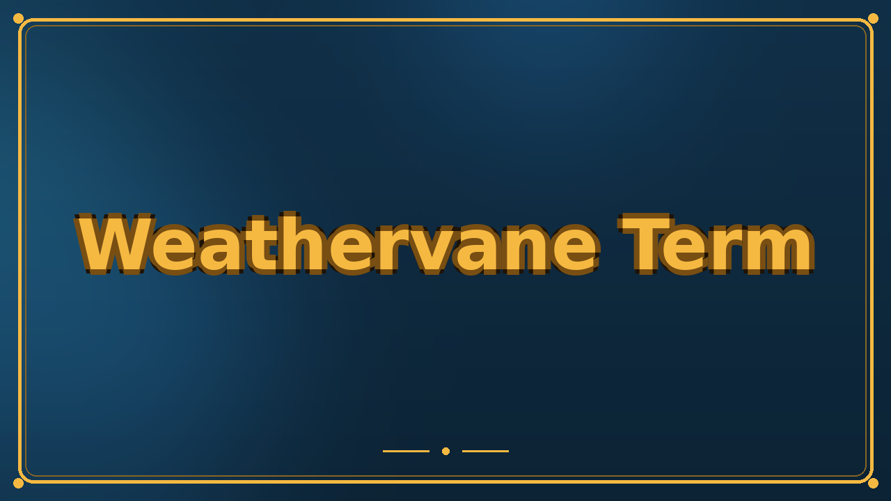 Weathervane Term
