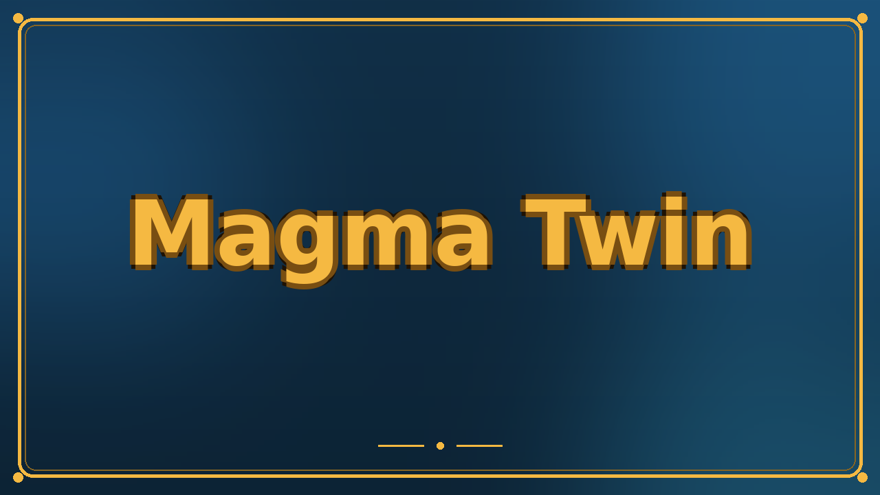Magma Twin