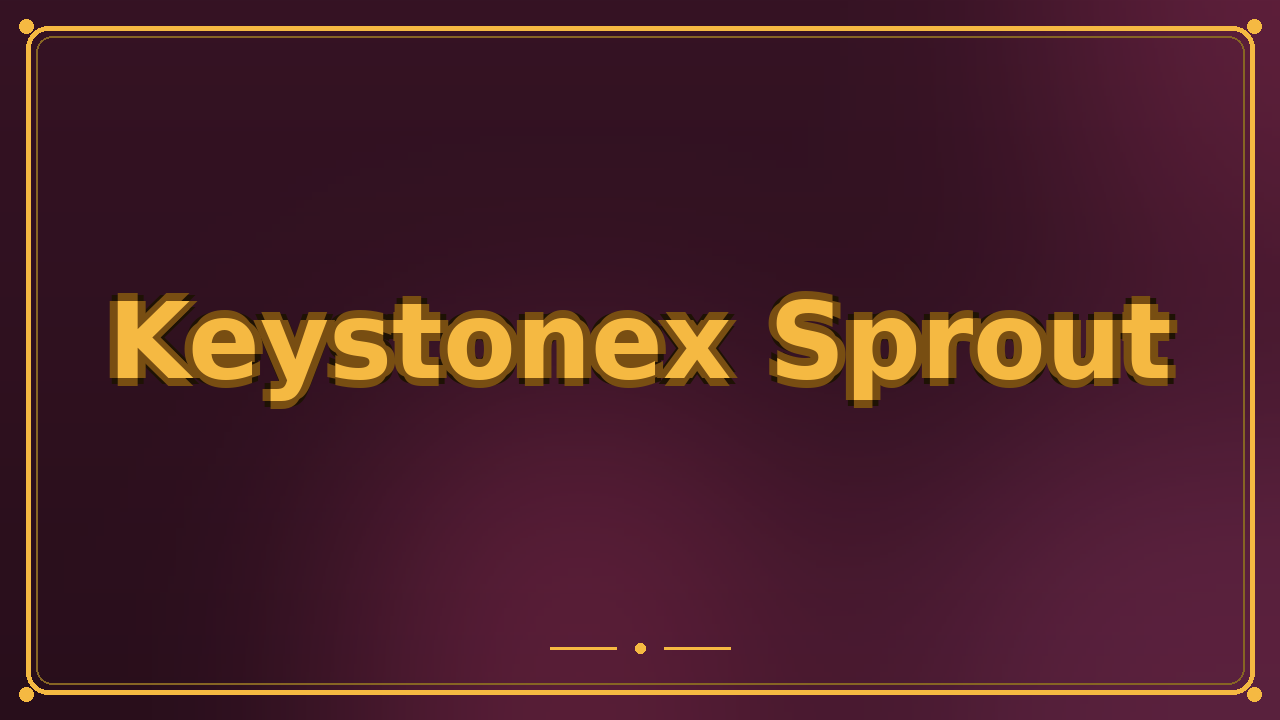 Keystonex Sprout