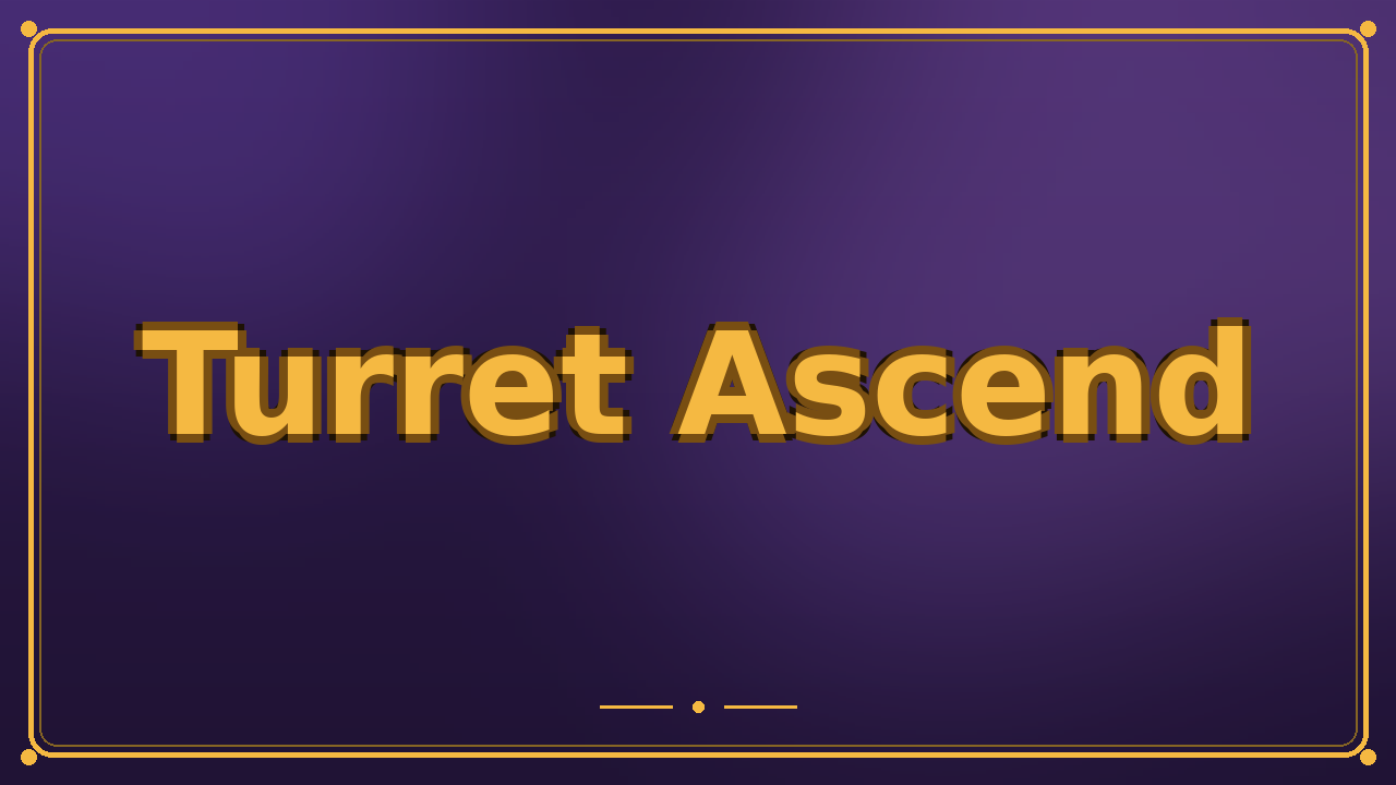 Turret Ascend