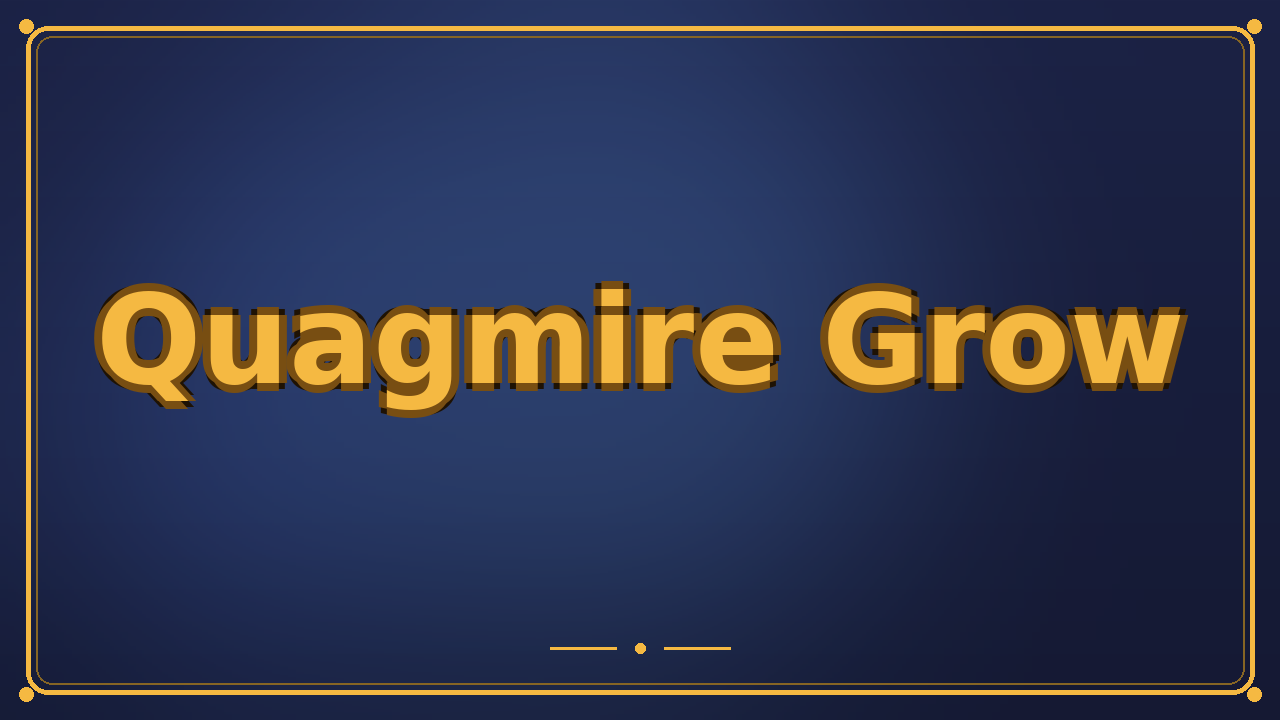 Quagmire Grow